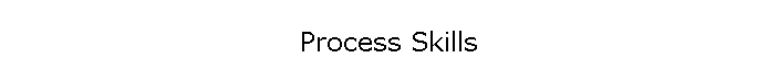 Process Skills